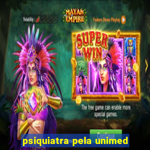 psiquiatra pela unimed